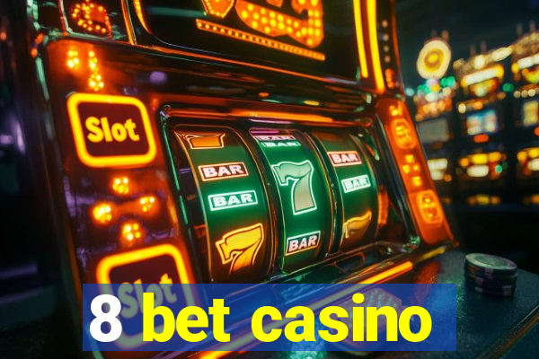 8 bet casino